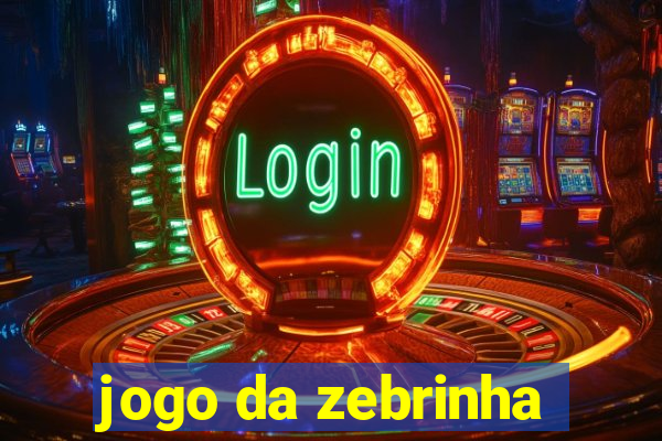 jogo da zebrinha