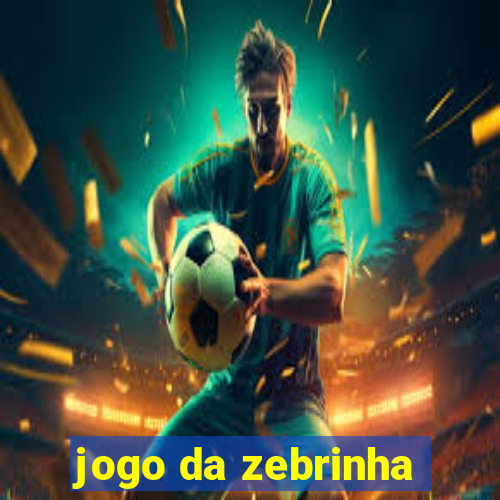 jogo da zebrinha