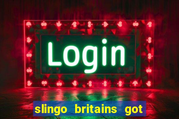 slingo britains got talent slot