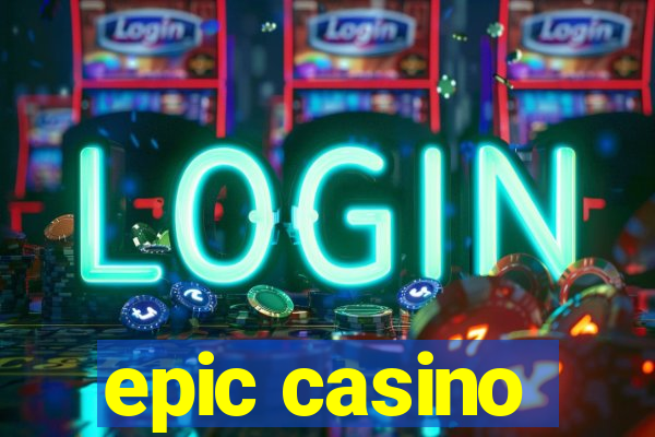 epic casino