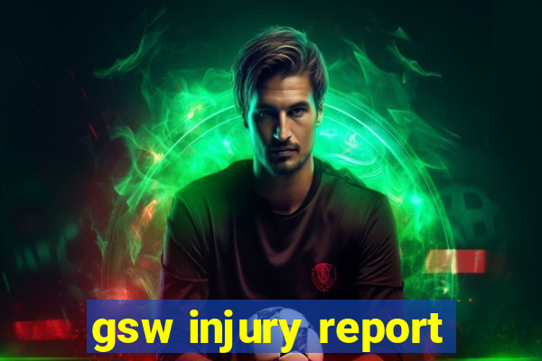 gsw injury report