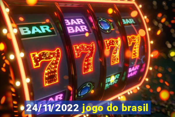 24/11/2022 jogo do brasil