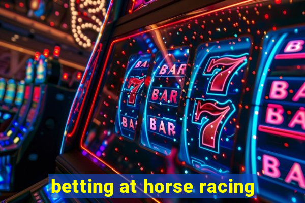 betting at horse racing