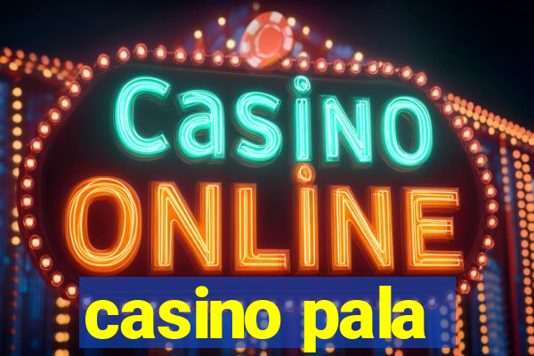 casino pala