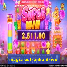 magia estranha drive