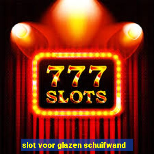 slot voor glazen schuifwand