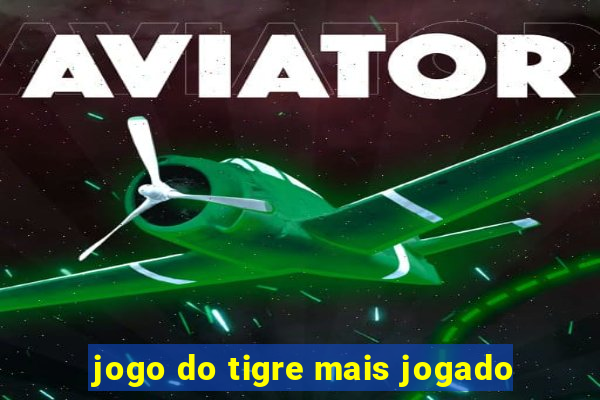 jogo do tigre mais jogado