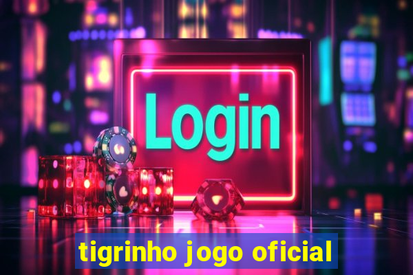 tigrinho jogo oficial