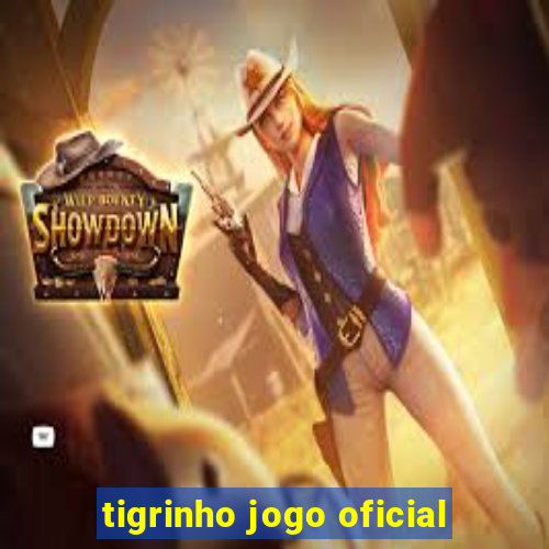 tigrinho jogo oficial