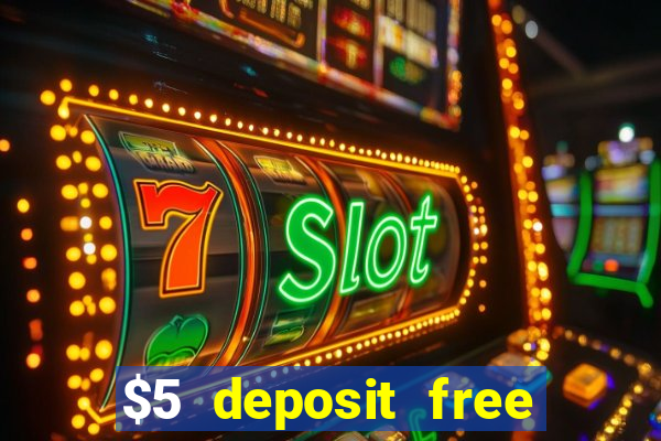 $5 deposit free spins casino