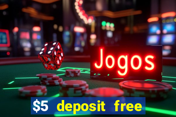 $5 deposit free spins casino