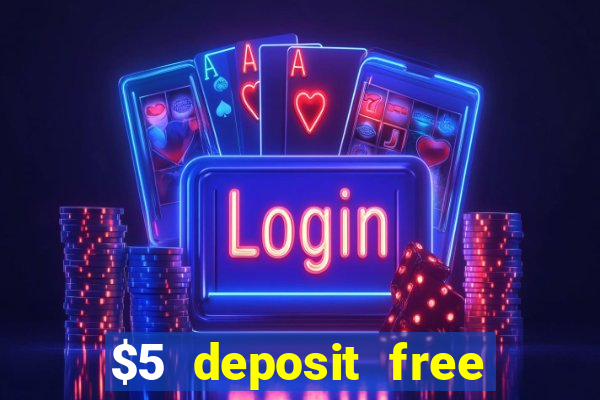 $5 deposit free spins casino