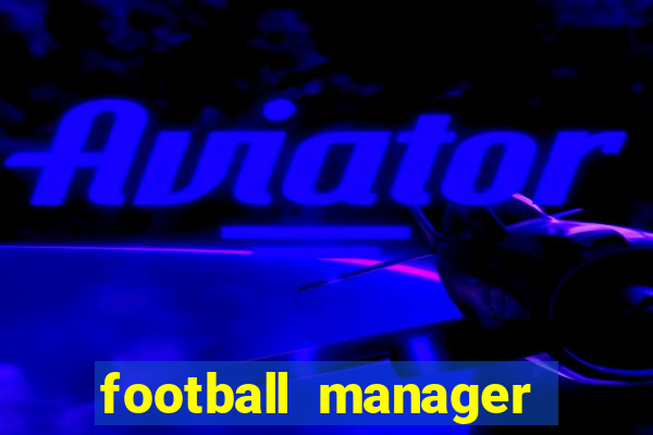 football manager 2021 touch 21.4.0 apk