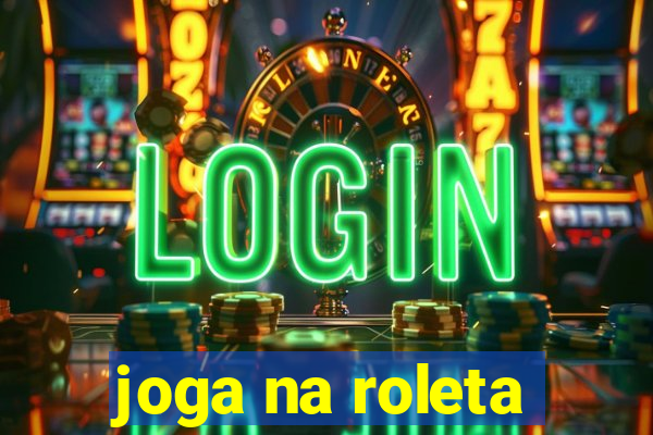 joga na roleta