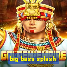 big bass splash