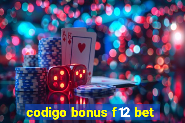 codigo bonus f12 bet