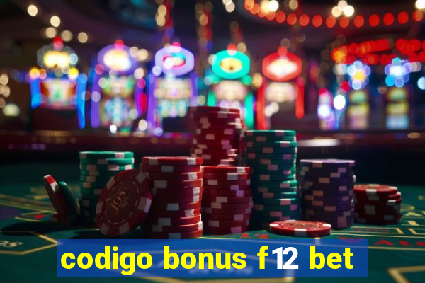 codigo bonus f12 bet