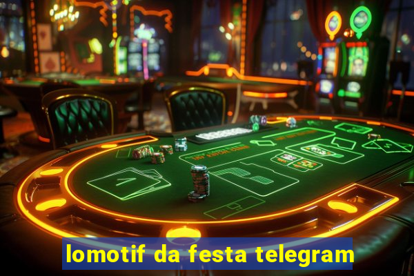 lomotif da festa telegram