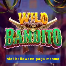 slot halloween paga mesmo