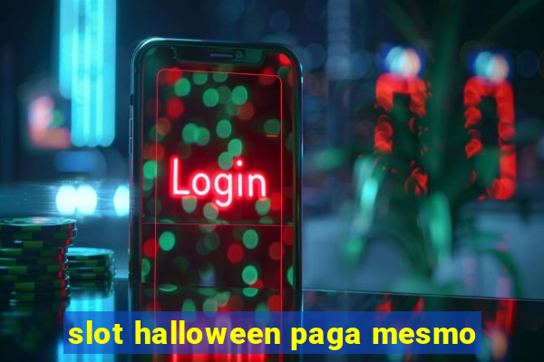 slot halloween paga mesmo