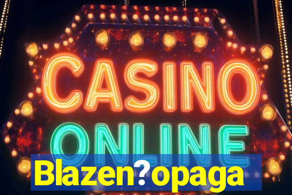 Blazen?opaga