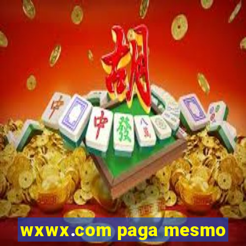 wxwx.com paga mesmo