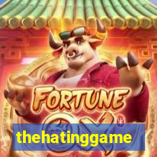 thehatinggame