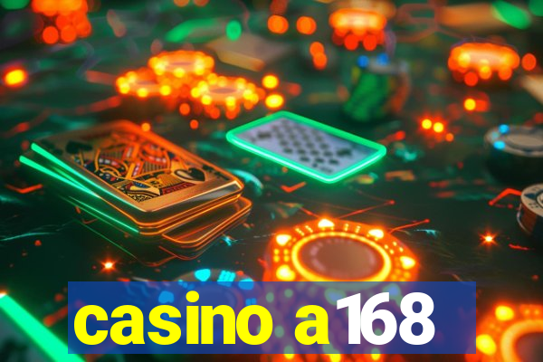 casino a168