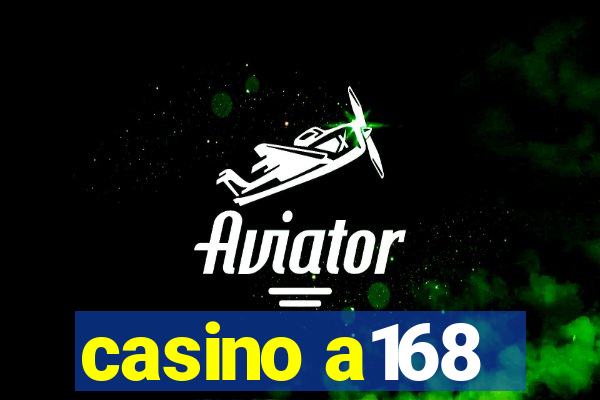 casino a168