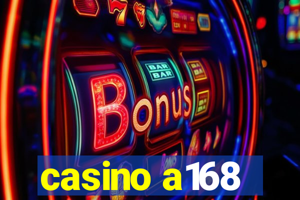 casino a168