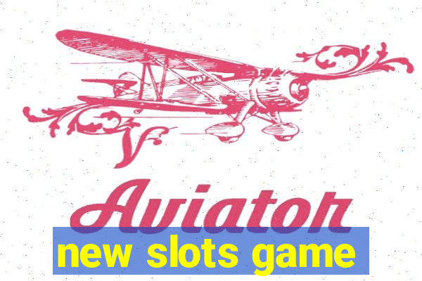 new slots game