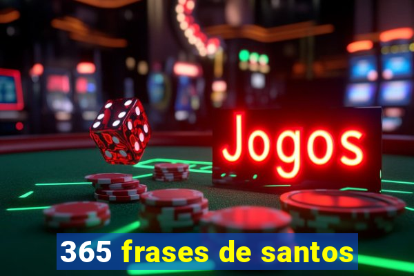 365 frases de santos