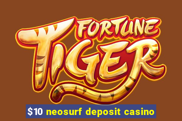 $10 neosurf deposit casino