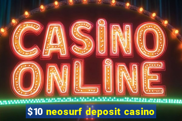 $10 neosurf deposit casino