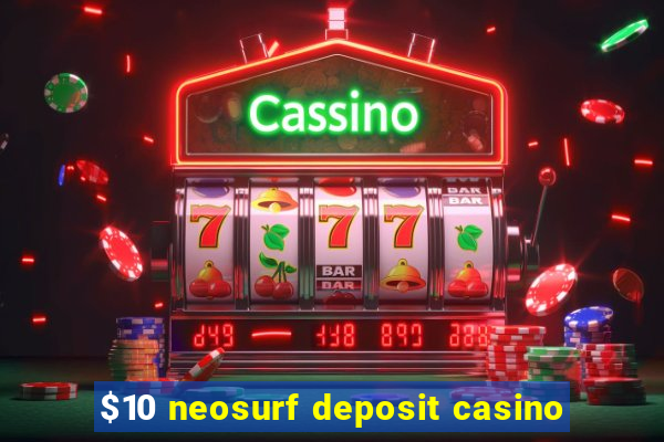 $10 neosurf deposit casino