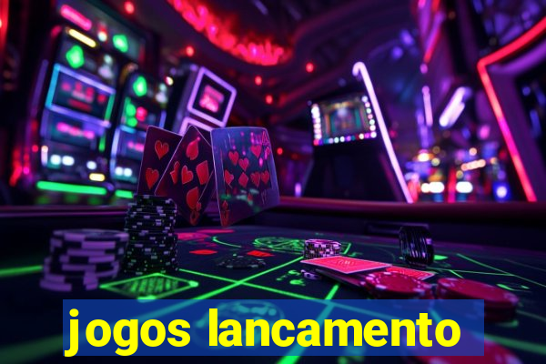 jogos lancamento