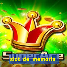 slot de memoria ram parou de funcionar