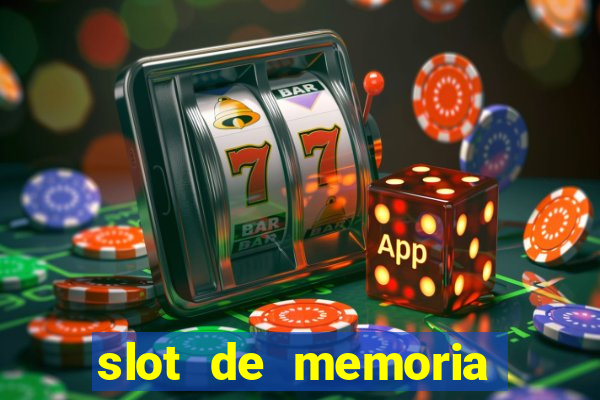 slot de memoria ram parou de funcionar