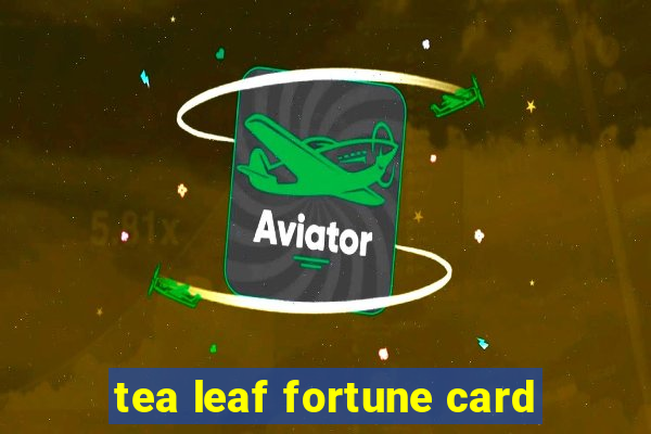 tea leaf fortune card