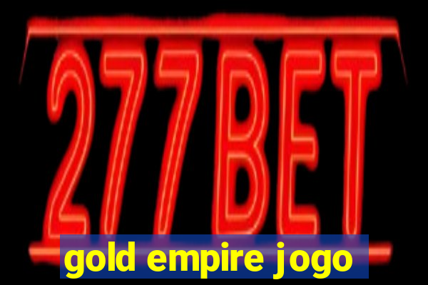 gold empire jogo