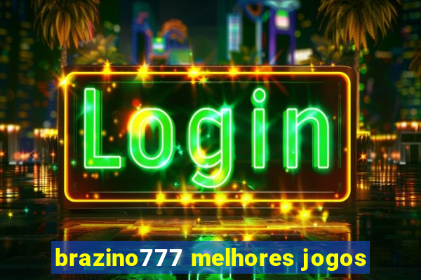 brazino777 melhores jogos