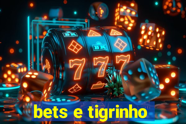 bets e tigrinho