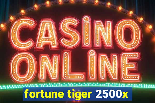 fortune tiger 2500x