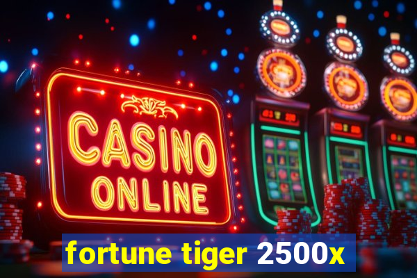 fortune tiger 2500x