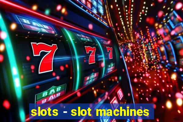 slots - slot machines