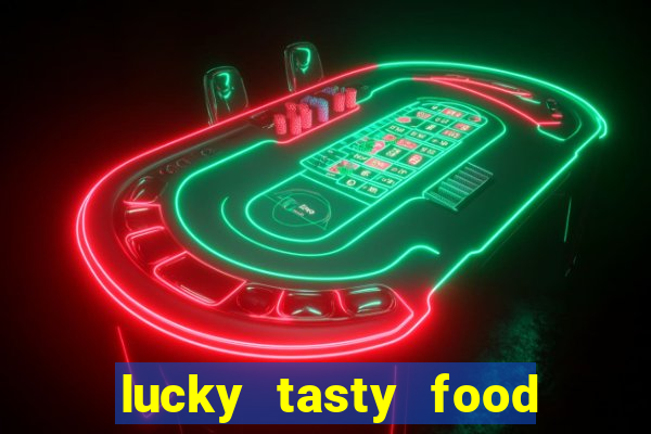 lucky tasty food 3mb team