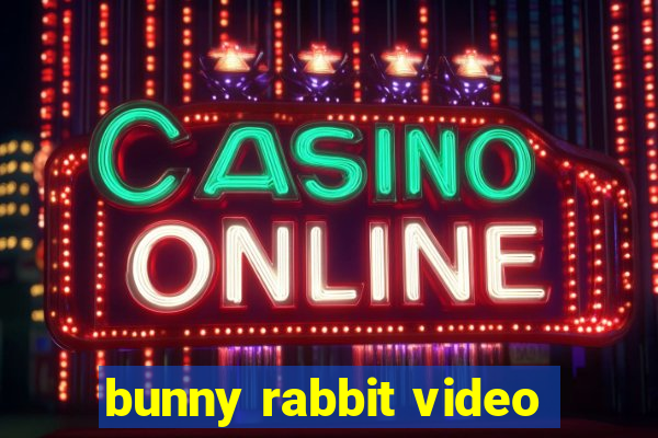 bunny rabbit video