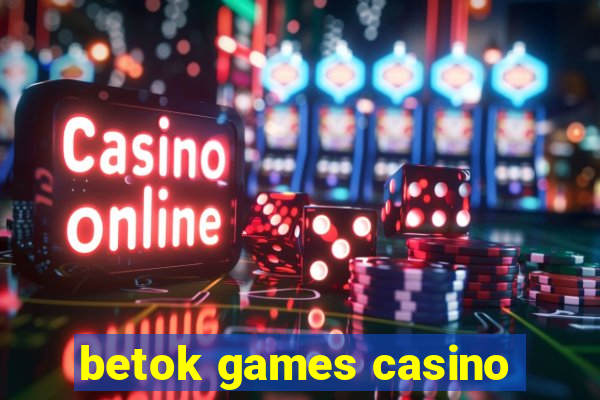 betok games casino