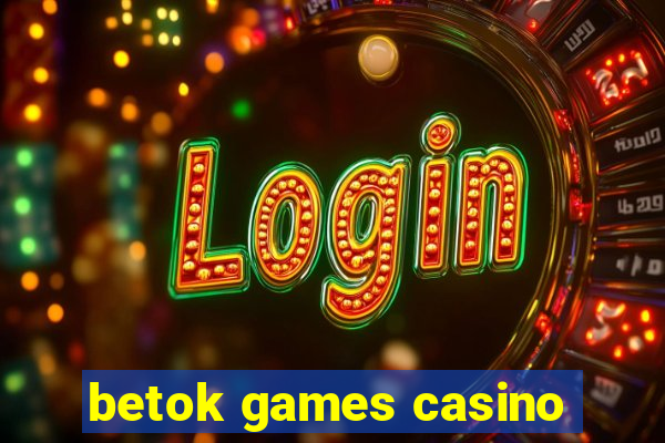 betok games casino