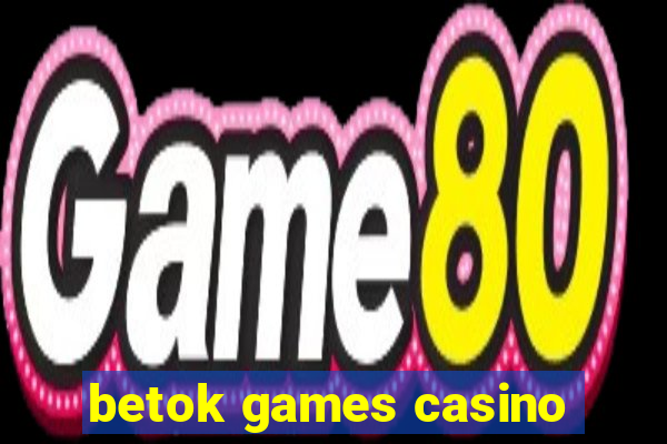 betok games casino